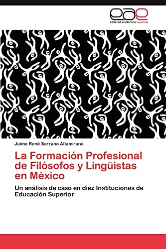 La Formación Profesional de Filósofos y Lingüistas en México: Un análisis de caso en diez Instituciones de Educación Superior