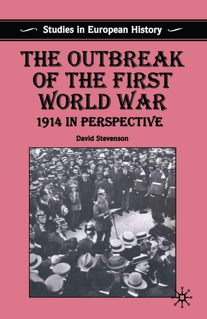 The Outbreak of the First World War: 1914 in Perspective (Studies in European History)