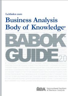 Leitfaden zum Business Analysis Body of Knowledge® - BABOK® Guide 2.0