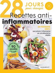 28 jours pour changer, recettes anti-inflammatoires : un programme simple pour prévenir l'inflammation par une alimentation adaptée : 90 recettes, du petit déjeuner au dîner, 4 semaines de menus