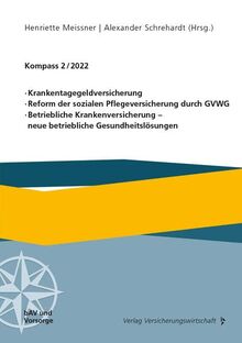 Krankentagegeldversicherung, Reform der sozialen Pflegeversicherung durch GVWG, Betriebliche Krankenversicherung – neue betriebliche Gesundheitslösungen: Kompass 2/2022