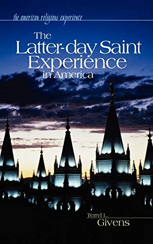 The Latter-Day Saint Experience in America (The American Religious Experience)