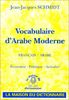 Vocabulaire d'arabe moderne. Vol. 2. Economie, politique, actualité : arabe-français
