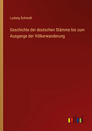 Geschichte der deutschen Stämme bis zum Ausgange der Völkerwanderung