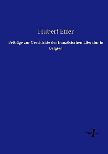 Beiträge zur Geschichte der französischen Literatur in Belgien