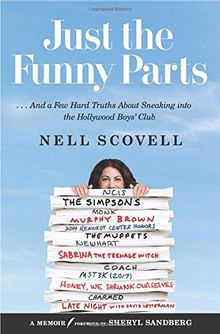 Just the Funny Parts: &#8230; And a Few Hard Truths About Sneaking into the Hollywood Boys&#8217; Club