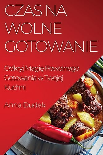 Czas na Wolne Gotowanie: Odkryj Magi¿ Powolnego Gotowania w Twojej Kuchni