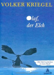 Olaf, der Elch: Alle Olaf-Geschichten in einem Band