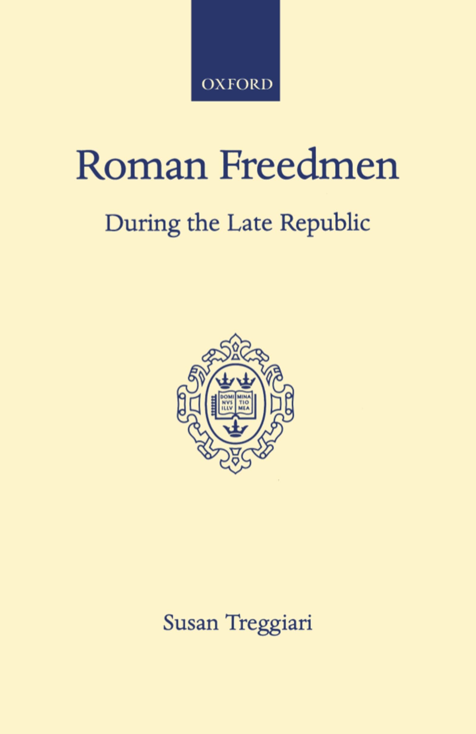 Roman Freedmen During the Late Republic (Oxford Scholarly Classics)