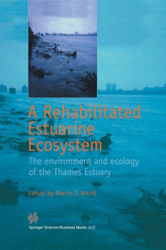 A Rehabilitated Estuarine Ecosystem: The Environment And Ecology Of The Thames Estuary