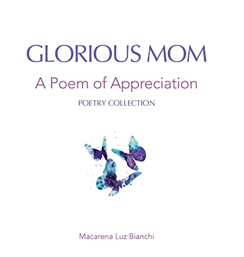 Glorious Mom: A Poem of Appreciation (Poetry Collection)
