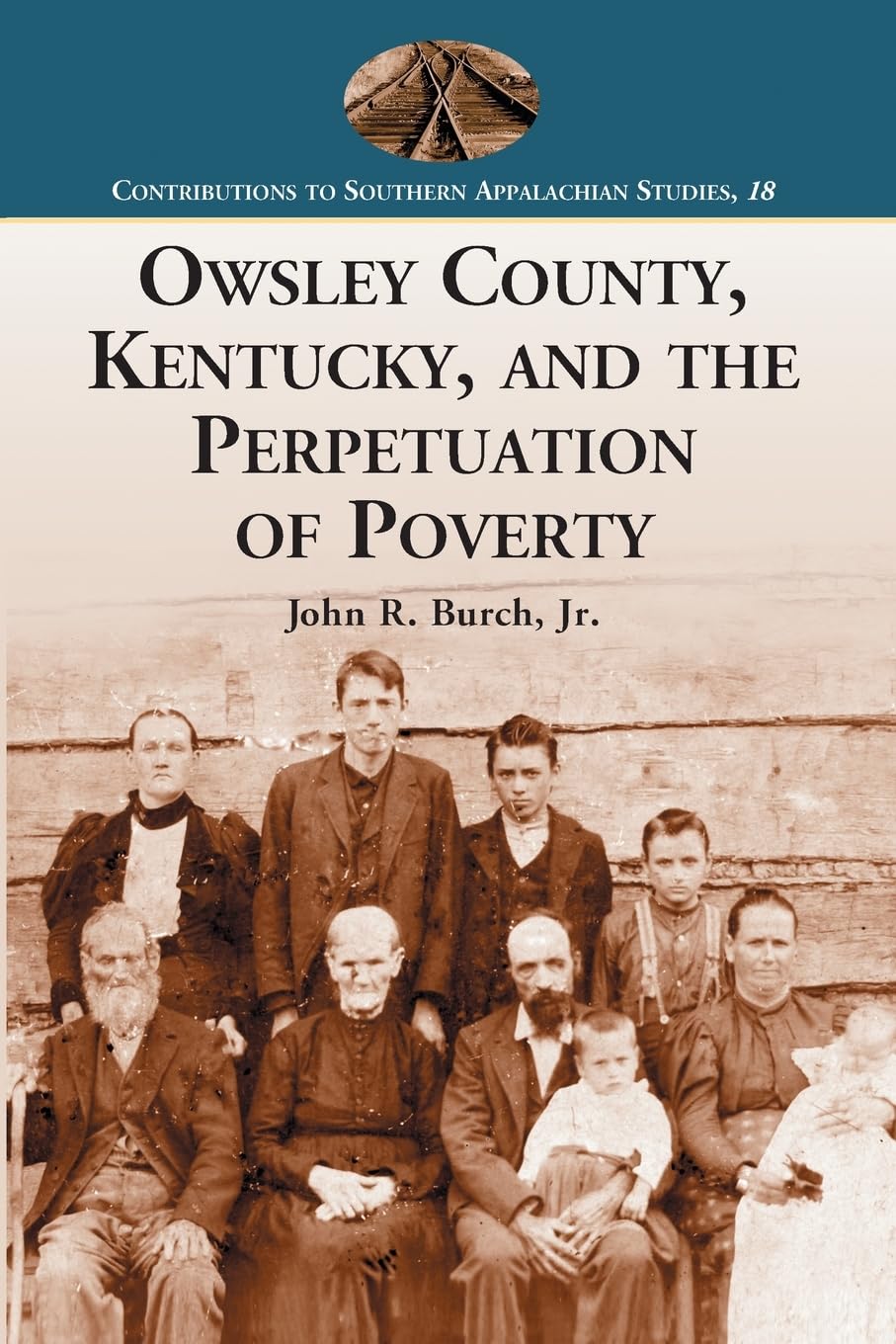 Owsley County, Kentucky, and the Perpetuation of Poverty (Contributions to Southern Appalachian Studies, Band 18)