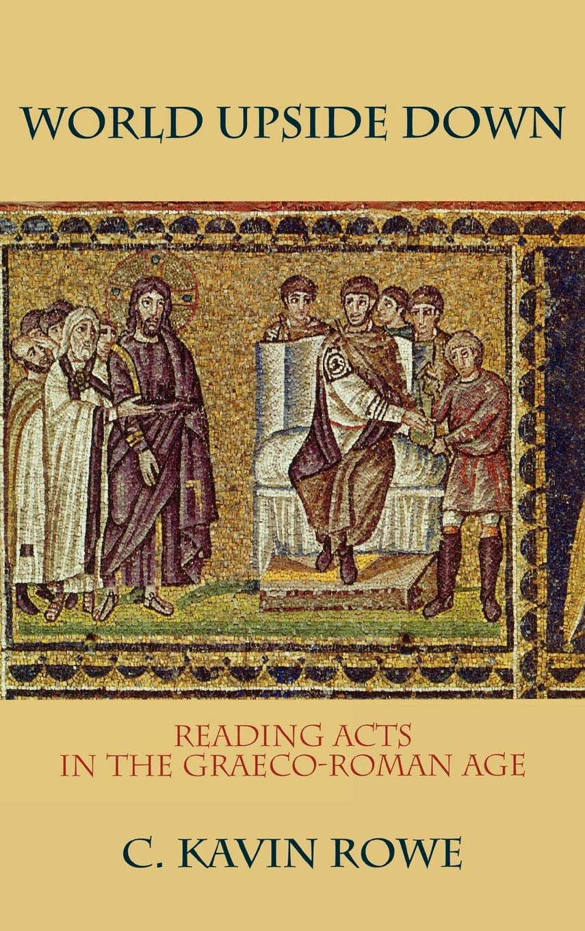 World Upside Down: Reading Acts in the Graeco-Roman Age