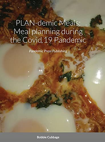 PLAN-demic Meals: Meal planning during the Covid 19 pandemic: Pandemic Press Publishing