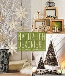 Natürlich dekoriert: Herbst, Winter & Weihnachten