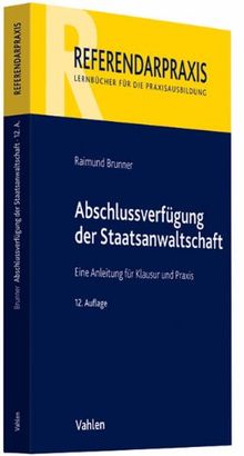 Abschlussverfügung der Staatsanwaltschaft: Eine Anleitung für Klausur und Praxis