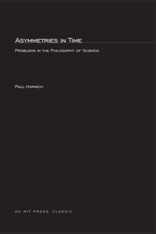 Asymmetries In Time: Problems in the Philosophy of Science (Bradford Books)