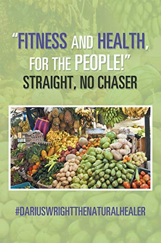 Fitness and Health, for the People! Straight, No Chaser