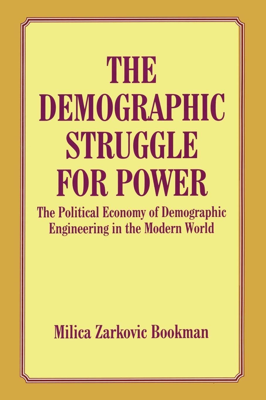 The Demographic Struggle for Power: The Political Economy of Demographic Engineering in the Modern World
