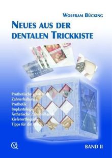 Neues aus der dentalen Trickkiste: Die dentale Trickkiste Band 2