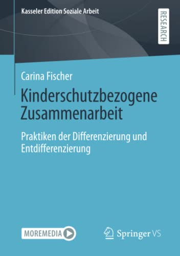 Kinderschutzbezogene Zusammenarbeit: Praktiken der Differenzierung und Entdifferenzierung (Kasseler Edition Soziale Arbeit, Band 22)