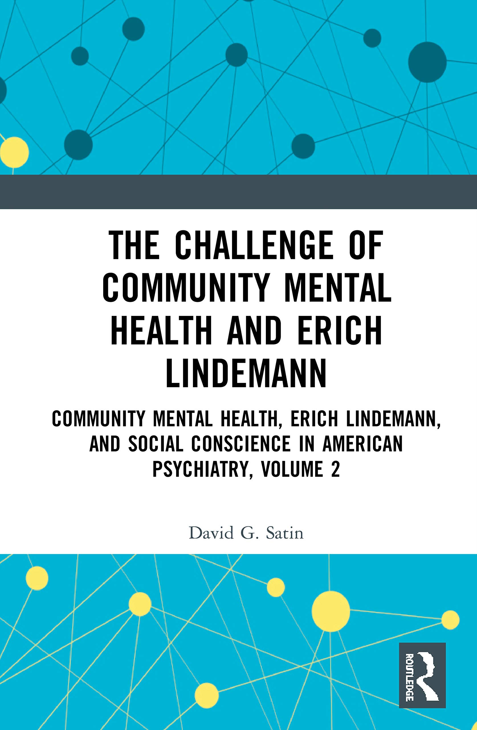The Challenge of Community Mental Health and Erich Lindemann: Community Mental Health, Erich Lindemann, and Social Conscience in American Psychiatry, ... Conscience in American Psychiatry, 2, Band 2)