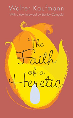 Walter Kaufmann Kaufmann, W, Faith Of A Heretic, Updated Edition