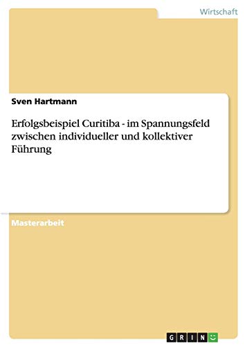 Erfolgsbeispiel Curitiba - im Spannungsfeld zwischen individueller und kollektiver Führung
