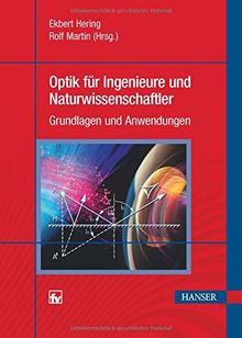 Optik für Ingenieure und Naturwissenschaftler: Grundlagen und Anwendungen