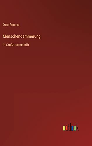 Menschendämmerung: in Großdruckschrift