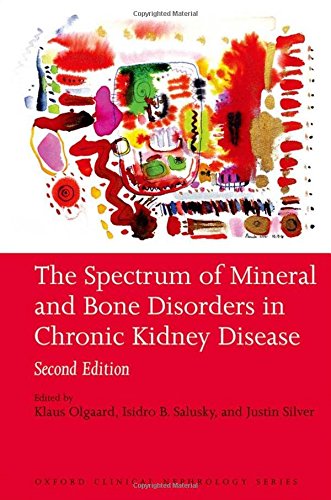 The Spectrum of Mineral and Bone Disorders in Chronic Kidney Disease (Oxford Clinical Nephrology)