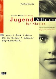 Jugend-Album für Klavier: In Jazz, Rock, Blues, Boogie Woogie, Ragtime, Pop-Romantik. Sehr leicht bis anspruchsvoll