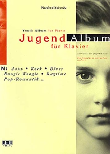 Manfred Schmitz Jugend-Album Für Klavier, In Jazz, Rock, Blues, Boogie Woogie, Ragtime, Pop-Romantik. Sehr Leicht Bis Anspruchsvoll