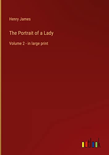 The Portrait of a Lady: Volume 2 - in large print