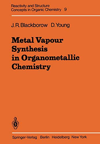 Metal Vapour Synthesis in Organometallic Chemistry (Reactivity and Structure: Concepts in Organic Chemistry, 9, Band 9)