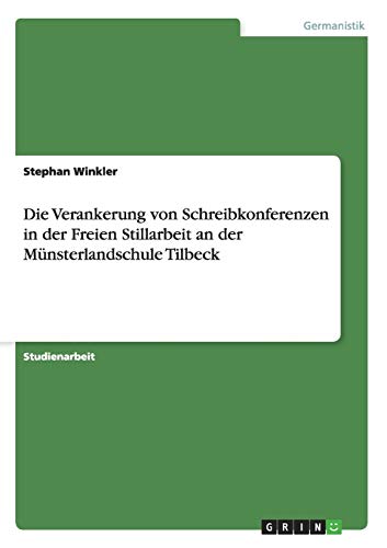 Die Verankerung von Schreibkonferenzen in der Freien Stillarbeit an der Münsterlandschule Tilbeck