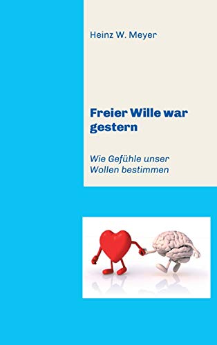 Freier Wille war gestern: Wie Gefühle unser Wollen bestimmen