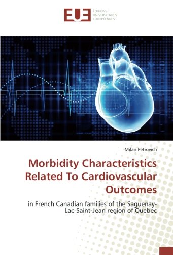 Morbidity Characteristics Related To Cardiovascular Outcomes: in French Canadian families of the Saguenay-Lac-Saint-Jean region of Quebec