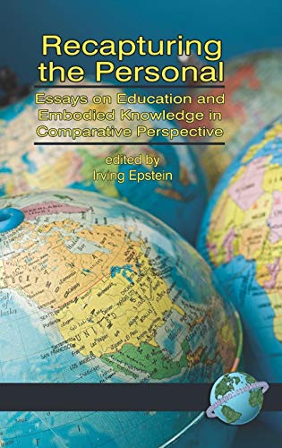 Recapturing the Personal: Essays on Education and Embodied Knowledge in Comparative Perspective (Hc)