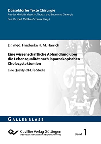 Eine wissenschaftliche Abhandlung über die Lebensqualität nach laparoskopischen Cholezystektomien: Eine Quality-Of-Life-Studie (Düsseldorfer Texte Chirurgie)