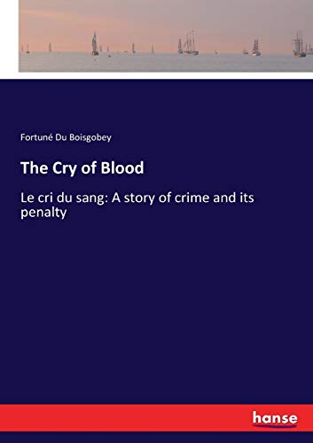 The Cry of Blood: Le cri du sang: A story of crime and its penalty
