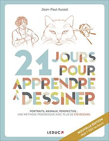 21 jours pour apprendre à dessiner : portraits, animaux, perspective... : une méthode progressive avec plus de 270 dessins