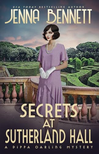 Secrets at Sutherland Hall: A 1920s Murder Mystery (Pippa Darling Mysteries, Band 1)