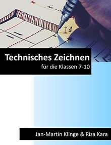 Technisches Zeichnen: für die Klassen 7 - 10 (Arbeitslehre unterrichten, Band 5)