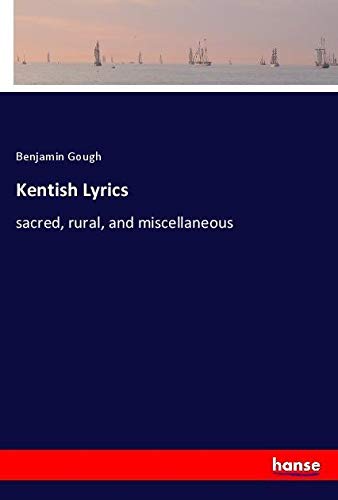 Kentish Lyrics: sacred, rural, and miscellaneous