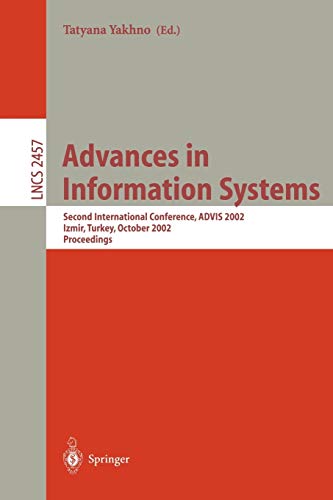 Advances in Information Systems: Second International Conference, ADVIS 2002, Izmir, Turkey, October 23-25, 2002. Proceedings (Lecture Notes in Computer Science, 2457, Band 2457)