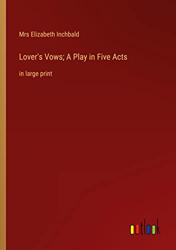 Lover's Vows; A Play in Five Acts: in large print