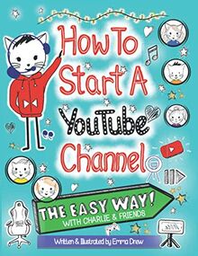 How To Start A YouTube Channel - The Easy Way: With Charlie & Friends