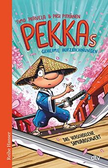 Pekkas geheime Aufzeichnungen Das verschollene Samuraischwert (Die Pekka-Reihe, Band 4)