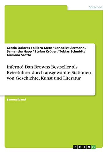 Inferno! Dan Browns Bestseller als Reiseführer durch ausgewählte Stationen von Geschichte, Kunst und Literatur